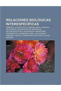 Relaciones Biologicas Interespecificas: Simbiosis, Polinizacion, Comensalismo, Animales Peligrosos, Polinizacion En Orquideas, Micoheterotrofia