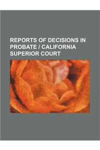 Reports of Decisions in Probate - California Superior Court