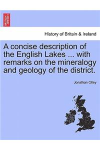 A Concise Description of the English Lakes ... with Remarks on the Mineralogy and Geology of the District.
