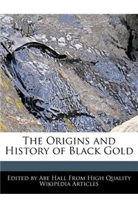 The Origins and History of Black Gold