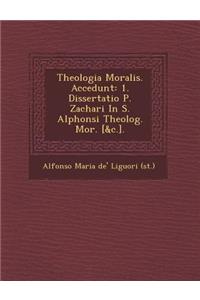 Theologia Moralis. Accedunt