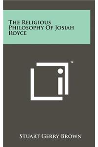 The Religious Philosophy of Josiah Royce