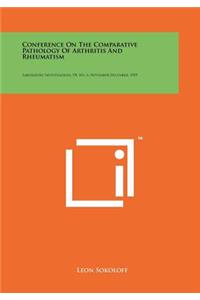 Conference on the Comparative Pathology of Arthritis and Rheumatism