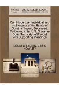 Carl Niepert, an Individual and as Executor of the Estate of Dorothy Niepert, Deceased, Petitioner, V. the U.S. Supreme Court Transcript of Record with Supporting Pleadings