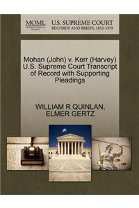 Mohan (John) V. Kerr (Harvey) U.S. Supreme Court Transcript of Record with Supporting Pleadings