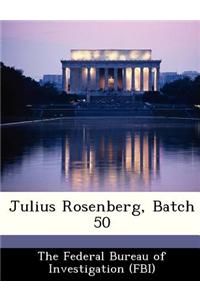 Julius Rosenberg, Batch 50