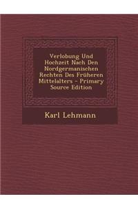 Verlobung Und Hochzeit Nach Den Nordgermanischen Rechten Des Fruheren Mittelalters