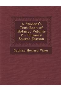 A Student's Text-Book of Botany, Volume 2 - Primary Source Edition