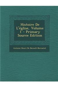 Histoire de L'Eglise, Volume 1 (Primary Source)