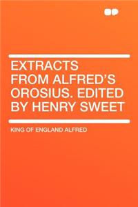 Extracts from Alfred's Orosius. Edited by Henry Sweet