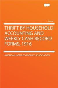Thrift by Household Accounting and Weekly Cash Record Forms, 1916