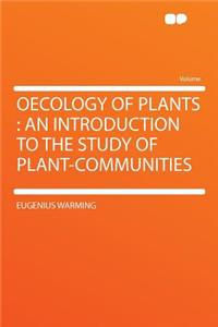 Oecology of Plants: An Introduction to the Study of Plant-Communities