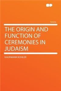 The Origin and Function of Ceremonies in Judaism