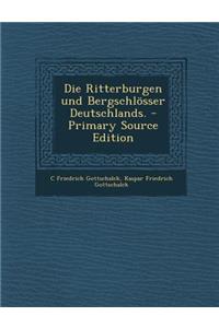 Die Ritterburgen Und Bergschlosser Deutschlands. - Primary Source Edition
