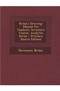 Krusi's Drawing: Manual for Teachers. Inventive Course, Analytic Series - Primary Source Edition