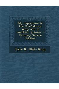 My Experience in the Confederate Army and in Northern Prisons