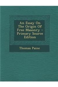 An Essay on the Origin of Free Masonry