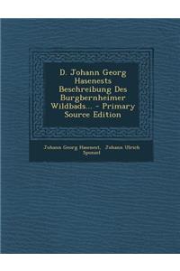 D. Johann Georg Hasenests Beschreibung Des Burgbernheimer Wildbads... - Primary Source Edition