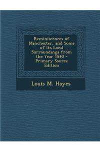 Reminiscences of Manchester, and Some of Its Local Surroundings from the Year 1840