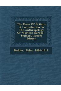 The Races of Britain; A Contribution to the Anthropology of Western Europe