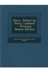 Diary. Edited by Percy Lubbock