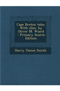 Cape Breton Tales. with Illus. by Oliver M. Wiard