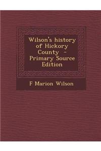 Wilson's History of Hickory County - Primary Source Edition