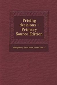 Pricing Decisions - Primary Source Edition