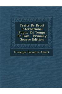 Traite de Droit International Public En Temps de Paix - Primary Source Edition