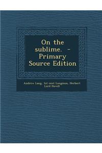 On the Sublime. - Primary Source Edition