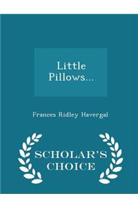 Little Pillows... - Scholar's Choice Edition