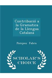 Contribució a la Gramatica de la Llengua Catalana - Scholar's Choice Edition