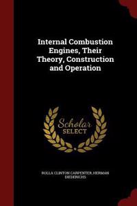 Internal Combustion Engines, Their Theory, Construction and Operation