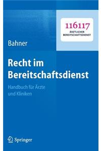 Recht Im Bereitschaftsdienst: Handbuch Fur Arzte Und Kliniken