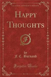 Happy Thoughts (Classic Reprint)