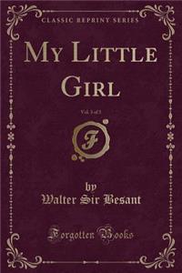 My Little Girl, Vol. 3 of 3 (Classic Reprint)