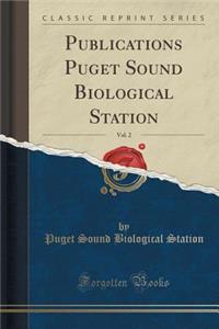 Publications Puget Sound Biological Station, Vol. 2 (Classic Reprint)