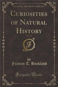 Curiosities of Natural History, Vol. 1 of 2 (Classic Reprint)