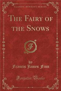 The Fairy of the Snows (Classic Reprint)