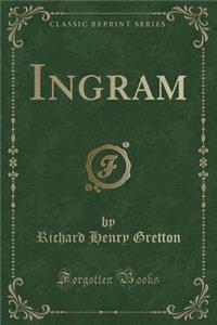 Ingram (Classic Reprint)