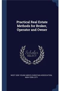 Practical Real Estate Methods for Broker, Operator and Owner