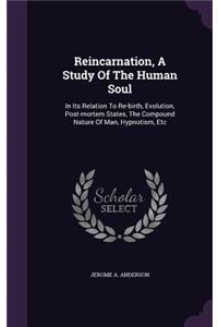 Reincarnation, A Study Of The Human Soul