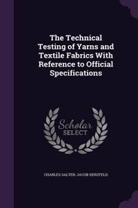 Technical Testing of Yarns and Textile Fabrics with Reference to Official Specifications