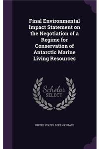 Final Environmental Impact Statement on the Negotiation of a Regime for Conservation of Antarctic Marine Living Resources