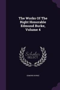The Works Of The Right Honorable Edmund Burke, Volume 4