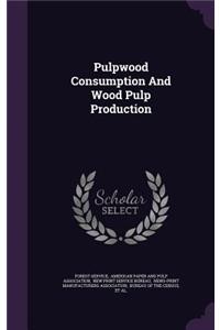 Pulpwood Consumption And Wood Pulp Production