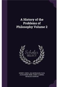 A History of the Problems of Philosophy Volume 2