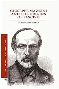 Giuseppe Mazzini and the Origins of Fascism