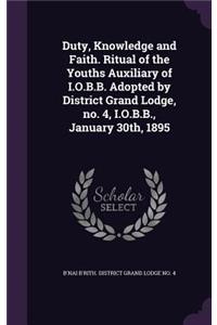 Duty, Knowledge and Faith. Ritual of the Youths Auxiliary of I.O.B.B. Adopted by District Grand Lodge, no. 4, I.O.B.B., January 30th, 1895