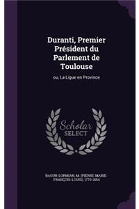 Duranti, Premier Président du Parlement de Toulouse